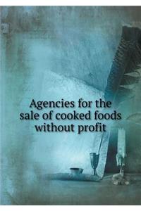 Agencies for the Sale of Cooked Foods Without Profit