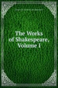 Works of Shakespeare, Volume I