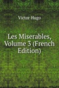 Les Miserables, Volume 3 (French Edition)