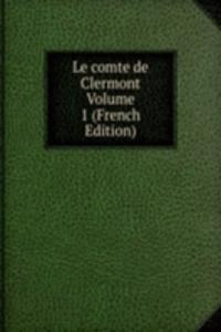 Le comte de Clermont Volume 1 (French Edition)