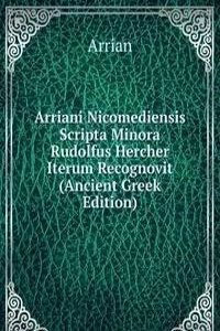 Arriani Nicomediensis Scripta Minora Rudolfus Hercher Iterum Recognovit (Ancient Greek Edition)