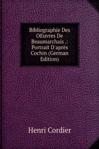 Bibliographie Des OEuvres De Beaumarchais .: Portrait D'apres Cochin (German Edition)