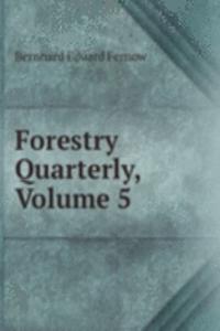 Forestry Quarterly, Volume 5