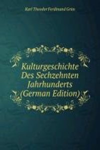 Kulturgeschichte Des Sechzehnten Jahrhunderts (German Edition)