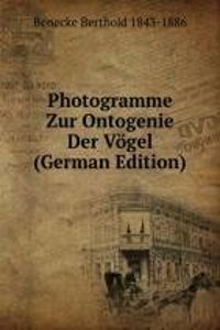 Photogramme Zur Ontogenie Der Vogel (German Edition)