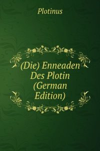 Die Enneaden Des Plotin