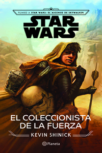 Star Wars. El Coleccionista de la Fuerza