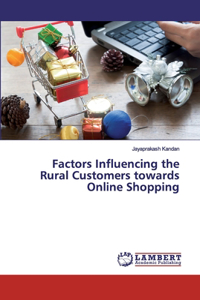 Factors Influencing the Rural Customers towards Online Shopping