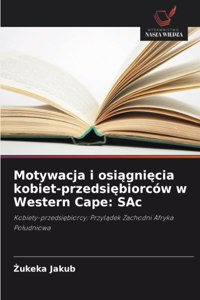 Motywacja i osiągnięcia kobiet-przedsiębiorców w Western Cape