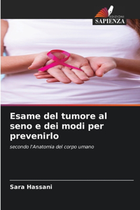 Esame del tumore al seno e dei modi per prevenirlo