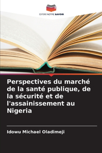 Perspectives du marché de la santé publique, de la sécurité et de l'assainissement au Nigeria