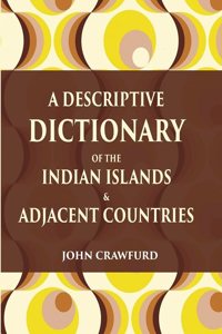 A Descriptive Dictionary of the Indian Islands & Adjacent Countries [Hardcover]