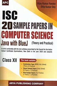 Isc 20 Sample Papers In Computer Science Java With Bluej (Theory And Practical), Class-Xii (2019T-20 Session)