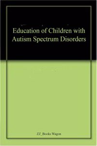 Education Of Children With Autism Spectrum Disorders