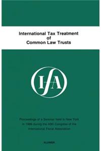 International Tax Treatment Of Common Law Trusts
