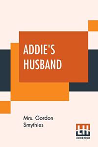 Addie's Husband; Or Through Clouds To Sunshine