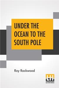 Under The Ocean To The South Pole