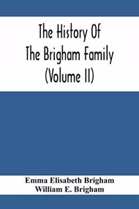 The History Of The Brigham Family (Volume Ii)