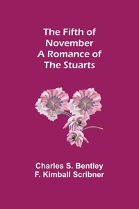 Fifth of November A Romance of the Stuarts