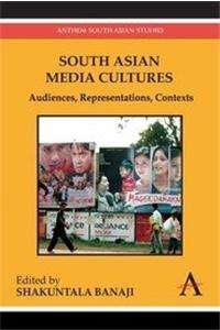 South Asian Media Cultures:Audiences,Representations,Contexts