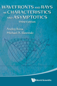 Wavefronts And Rays As Characteristics And Asymptotics (Third Edition)