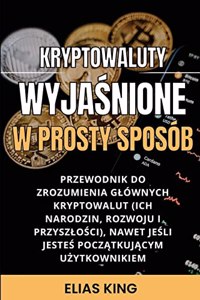 Kryptowaluty Wyjaśnione w prosty sposób