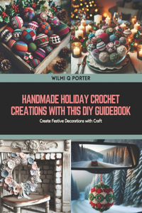 Handmade Holiday Crochet Creations with this DIY Guidebook