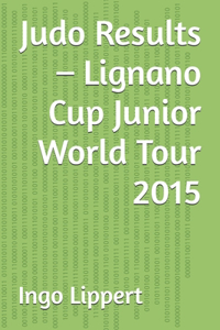 Judo Results - Lignano Cup Junior World Tour 2015