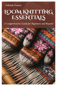 Loom Knitting Essentials