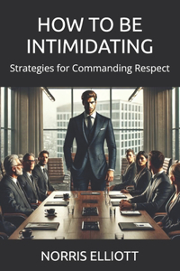How to Be Intimidating