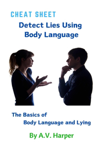 Cheat Sheet - Detect Lies Using Body Language