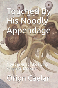 Touched By His Noodly Appendage