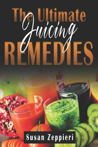 Ultimate Juicing Remedies