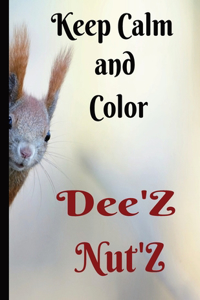 Keep Calm and Color Dee'Z Nut'Z