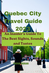Quebec City Travel Guide 2023