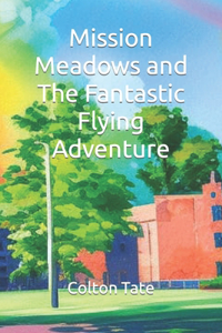 Mission Meadows and The Fantastic Flying Adventure