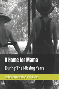 Home for Mama: During The Missing Years