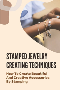 Stamped Jewelry Creating Techniques
