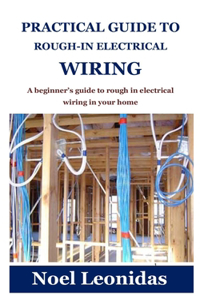 Practical Guide to Rough-In Electrical Wiring