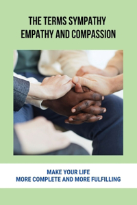 The Terms Sympathy, Empathy And Compassion