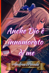 Anche Dio è innamorato di me