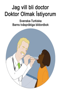 Svenska-Turkiska Jag vill bli doctor / Doktor Olmak İstiyorum Barns tvåspråkiga bildordbok
