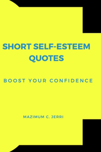 Short Self-Esteem Quotes