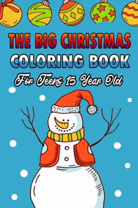 Big Christmas Coloring Book For Teens 15 Year Old: A Festive Coloring Book Featuring Beautiful Winter Landscapes and Heart Warming Holiday Scenes for Stress Relief and Relaxation with Cheerful Santa 