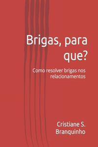 Brigas, para que?