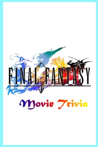 Final Fantasy Movie Trivia