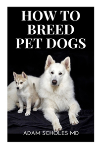How to Breed Pet Dogs