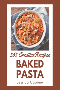 365 Creative Baked Pasta Recipes