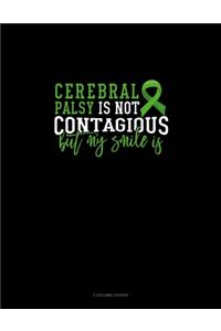 Cerebral Palsy Is Not Contagious But My Smile Is