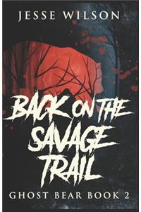 Back On The Savage Trail